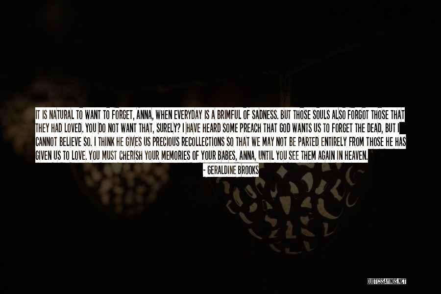 I May Not See You Everyday Quotes By Geraldine Brooks I May Not See You Everyday Quotes By Geraldine Brooks