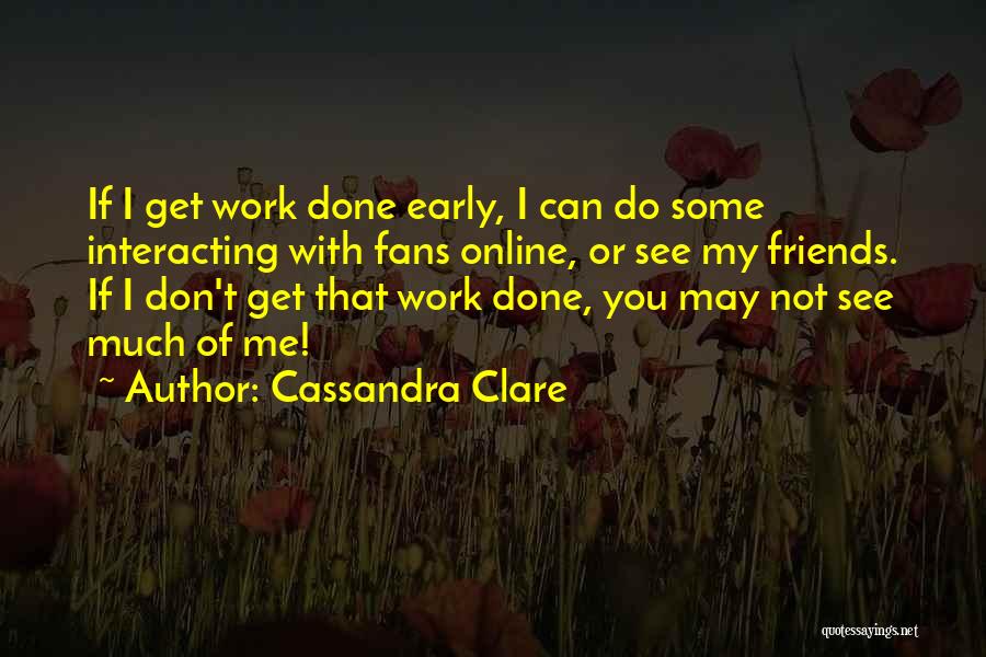 I May Not See You Quotes By Cassandra Clare