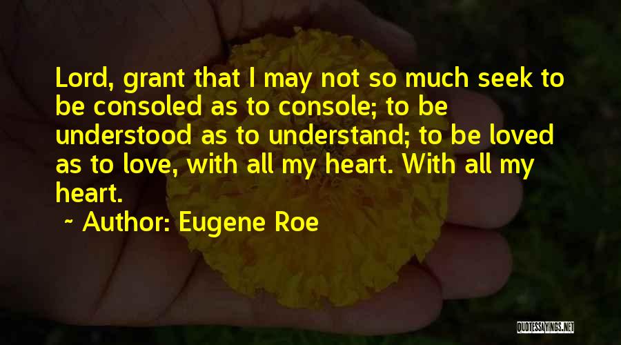 I May Not Understand Quotes By Eugene Roe