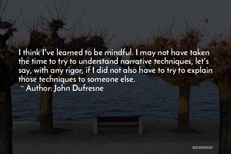I May Not Understand Quotes By John Dufresne