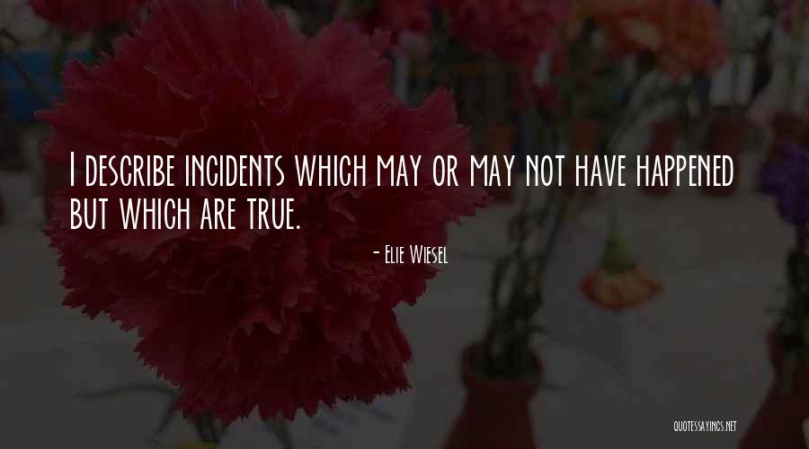 I May Or May Not Quotes By Elie Wiesel I May Or May Not Quotes By Elie Wiesel