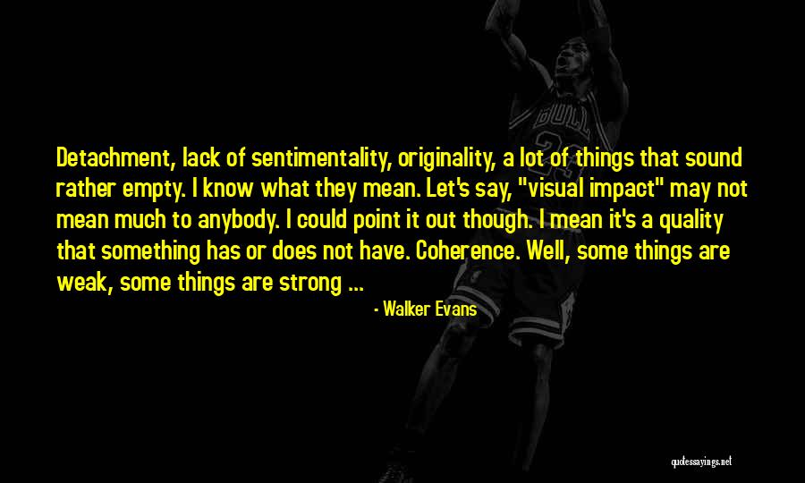 I May Or May Not Quotes By Walker Evans I May Or May Not Quotes By Walker Evans
