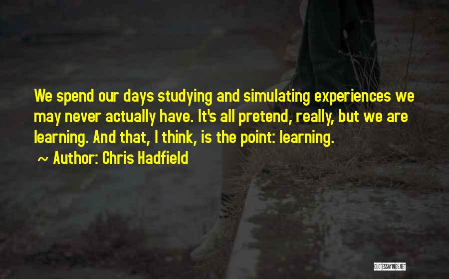 I May Pretend Quotes By Chris Hadfield