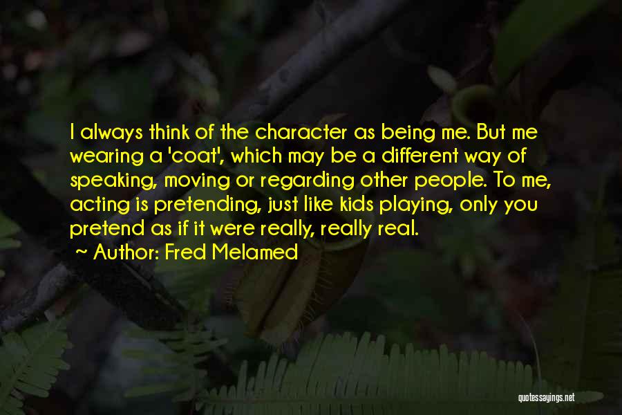 I May Pretend Quotes By Fred Melamed