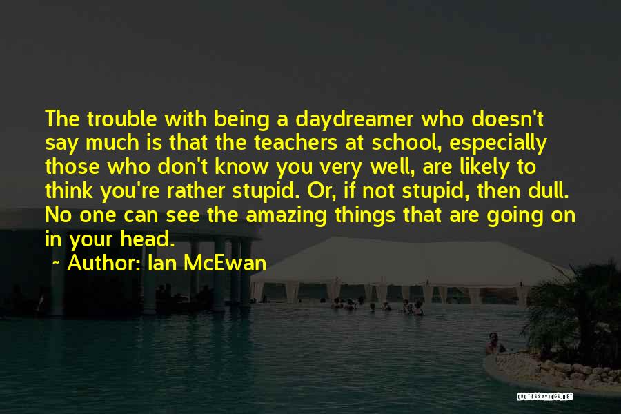 I May Say Stupid Things Quotes By Ian McEwan