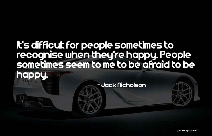 I May Seem Happy Quotes By Jack Nicholson I May Seem Happy Quotes By Jack Nicholson