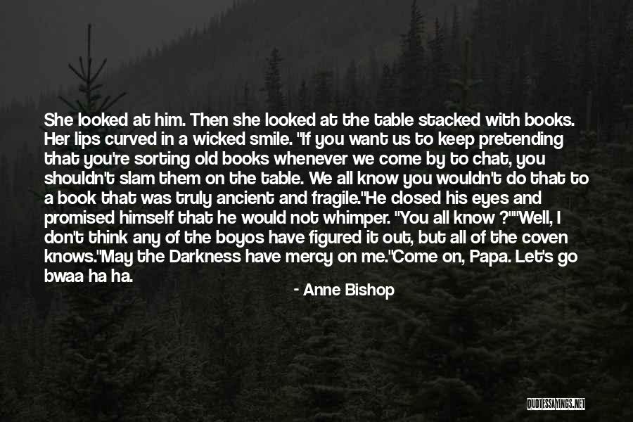 I May Smile Quotes By Anne Bishop I May Smile Quotes By Anne Bishop