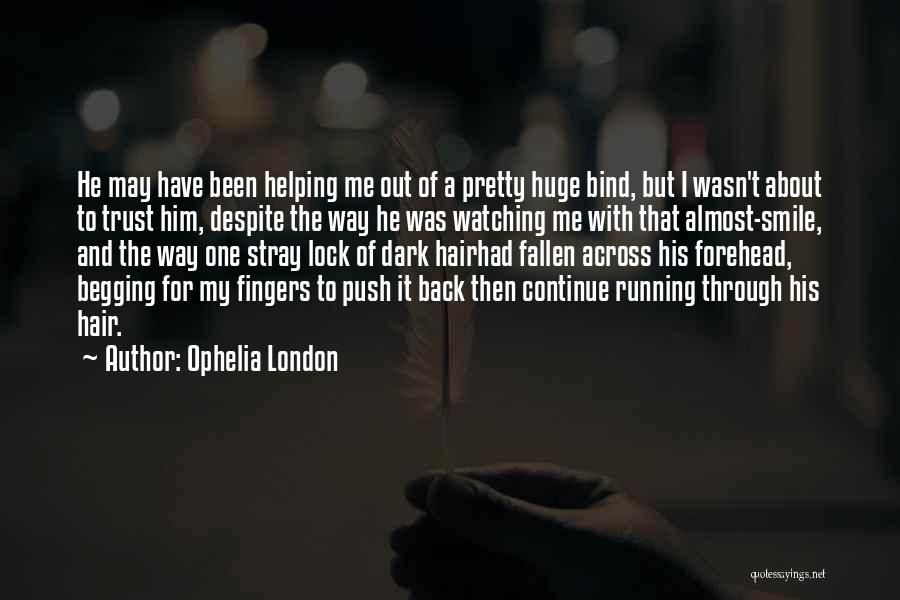 I May Smile Quotes By Ophelia London