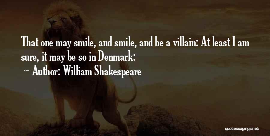 I May Smile Quotes By William Shakespeare