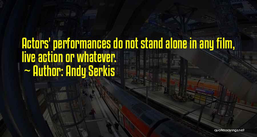 I May Stand Alone Quotes By Andy Serkis