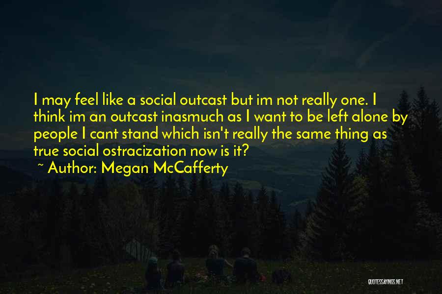 I May Stand Alone Quotes By Megan McCafferty