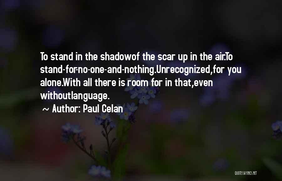 I May Stand Alone Quotes By Paul Celan