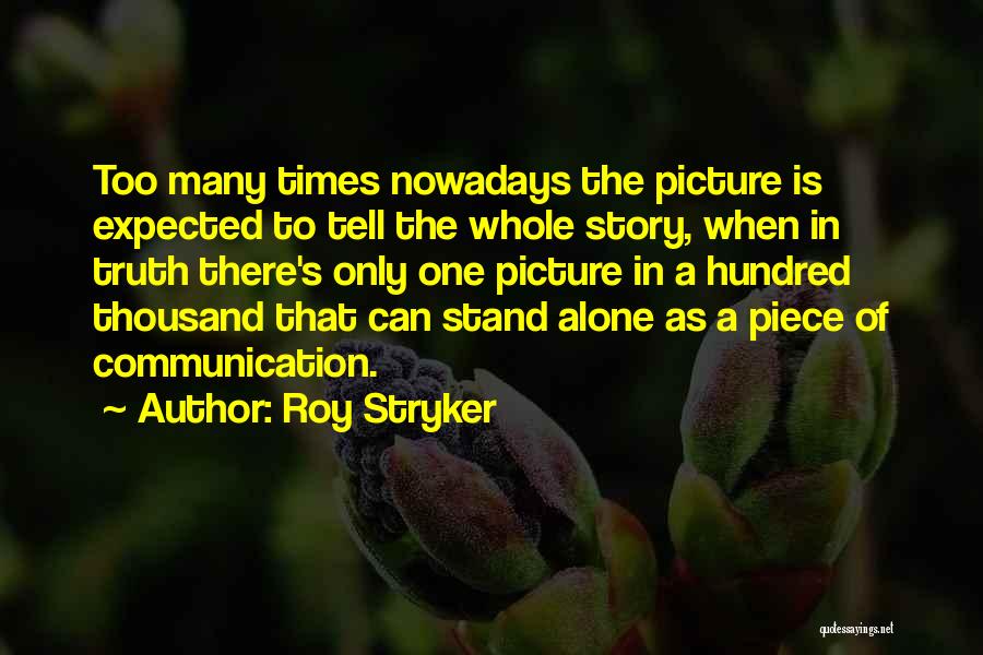 I May Stand Alone Quotes By Roy Stryker