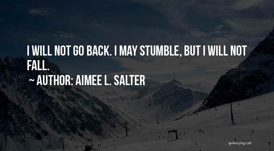 I May Stumble Quotes By Aimee L. Salter