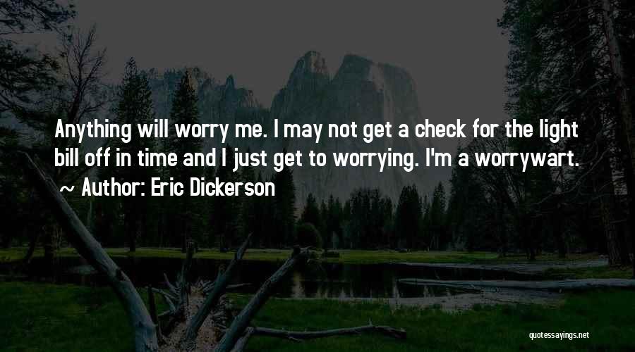 I May Worry Quotes By Eric Dickerson