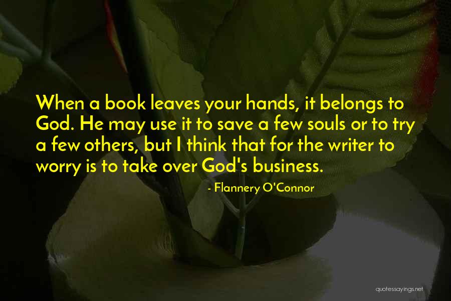 I May Worry Quotes By Flannery O'Connor I May Worry Quotes By Flannery O'Connor