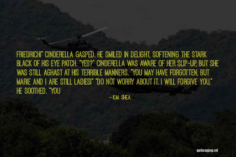 I May Worry Quotes By K.M. Shea I May Worry Quotes By K.M. Shea