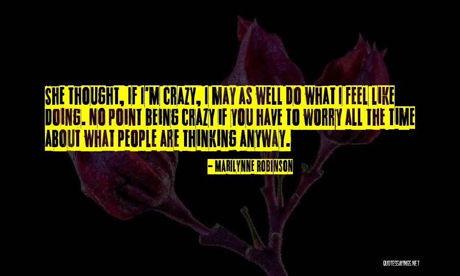 I May Worry Quotes By Marilynne Robinson I May Worry Quotes By Marilynne Robinson