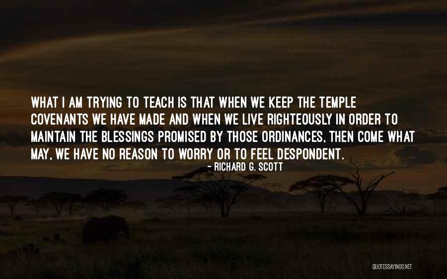 I May Worry Quotes By Richard G. Scott I May Worry Quotes By Richard G. Scott