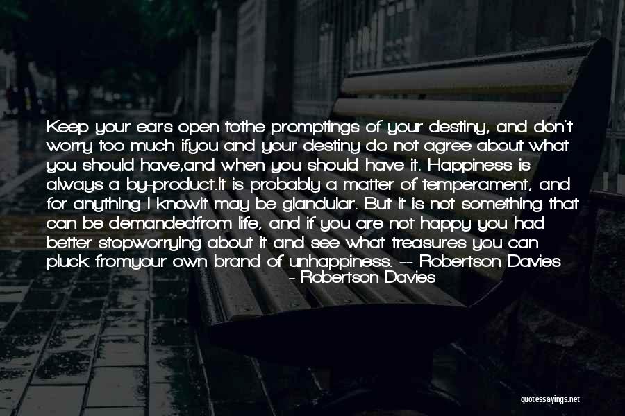 I May Worry Quotes By Robertson Davies I May Worry Quotes By Robertson Davies