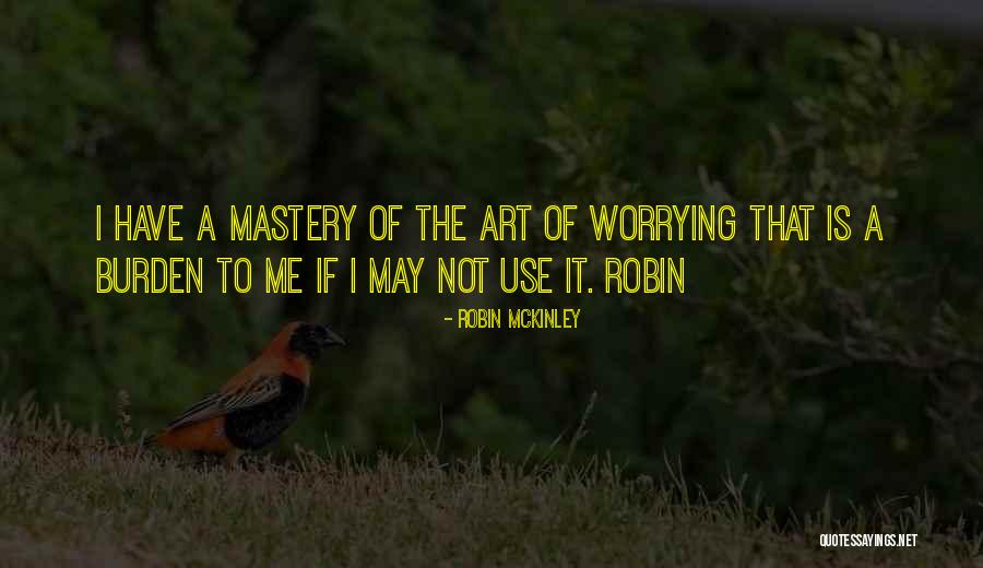 I May Worry Quotes By Robin McKinley