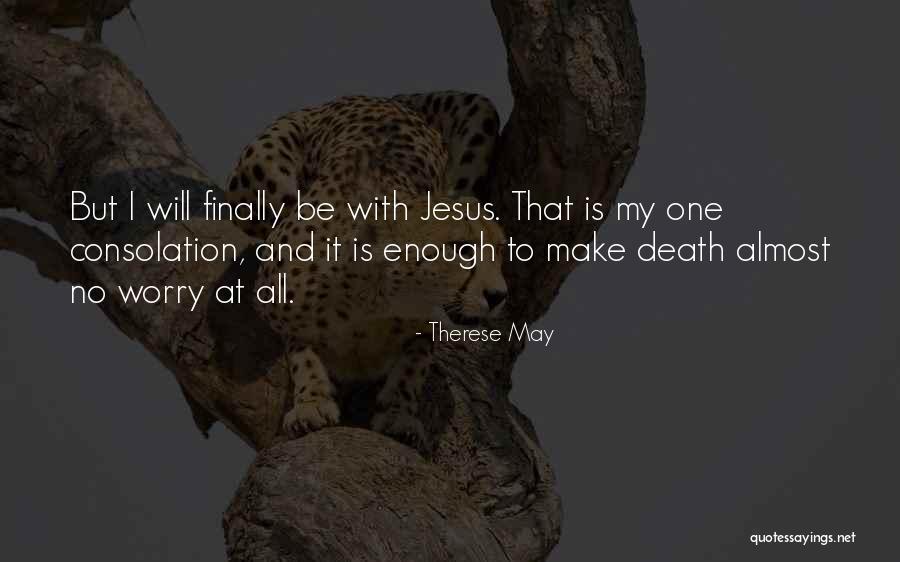 I May Worry Quotes By Therese May I May Worry Quotes By Therese May