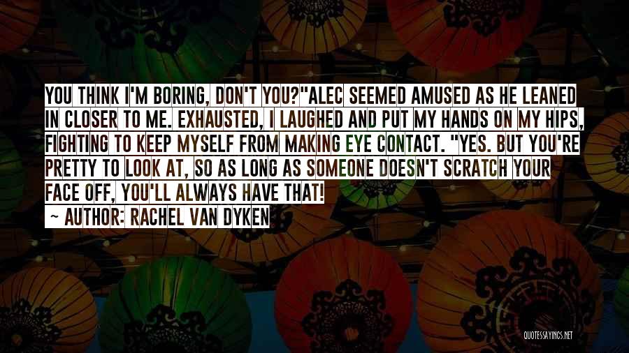 I Me And Myself Quotes By Rachel Van Dyken