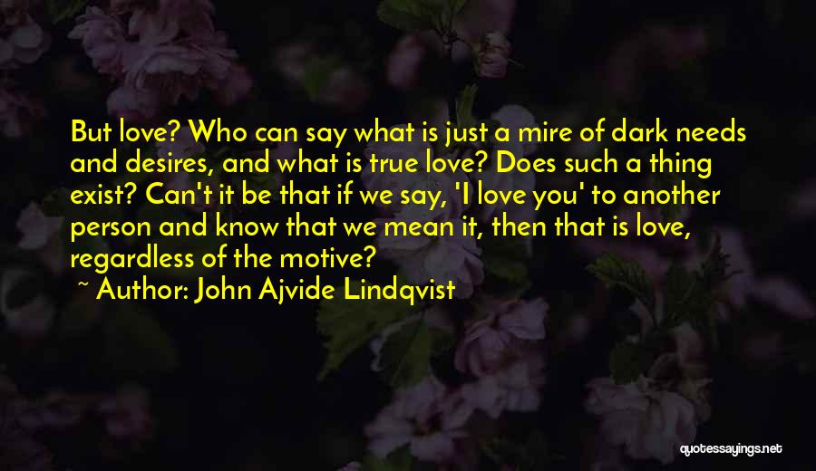 I Mean But I Love You Quotes By John Ajvide Lindqvist