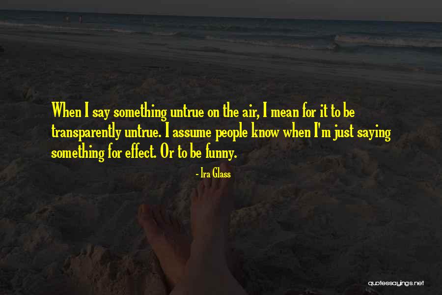I Mean Funny Quotes By Ira Glass I Mean Funny Quotes By Ira Glass