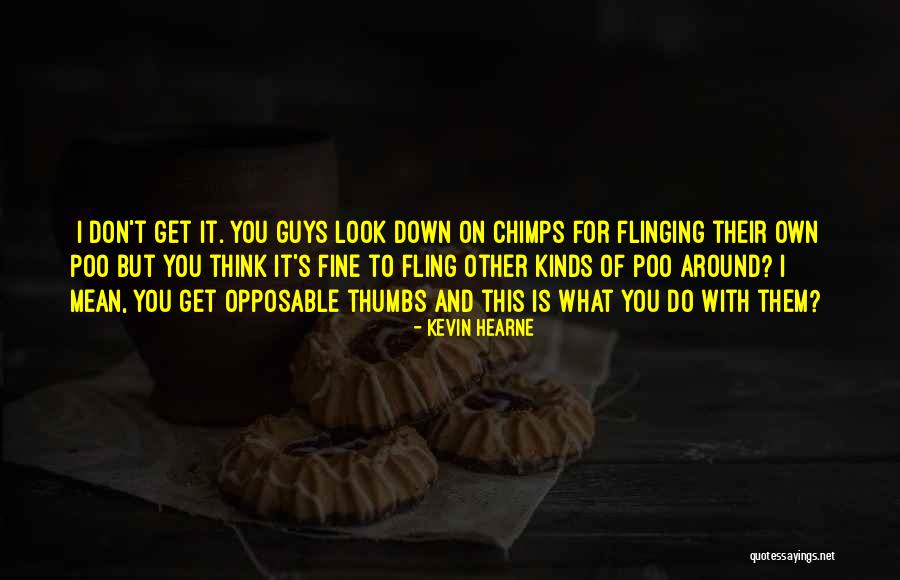 I Mean Funny Quotes By Kevin Hearne I Mean Funny Quotes By Kevin Hearne