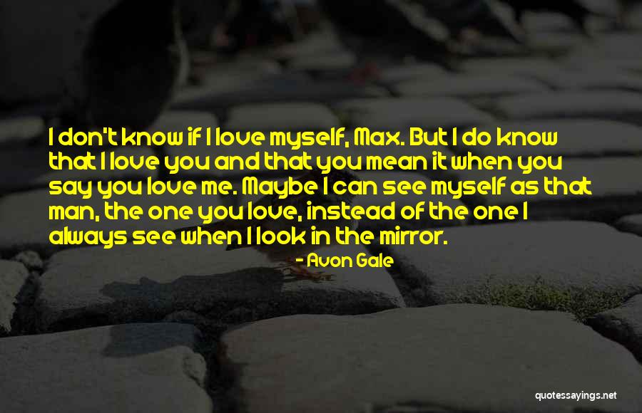 I Mean It When I Say I Love You Quotes By Avon Gale I Mean It When I Say I Love You Quotes By Avon Gale