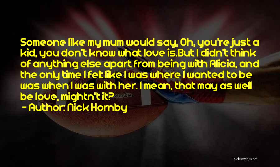 I Mean It When I Say I Love You Quotes By Nick Hornby