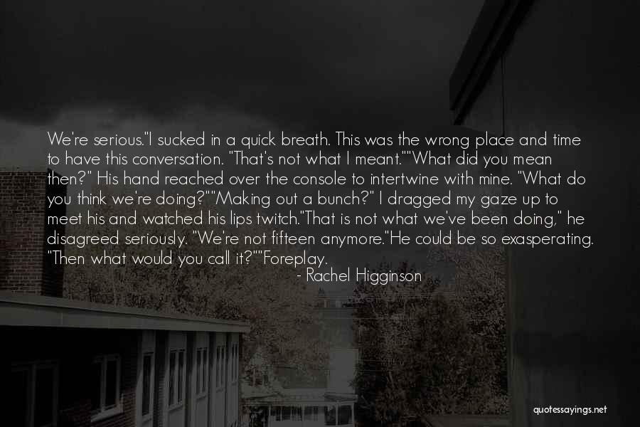 I Mean Nothing To You Anymore Quotes By Rachel Higginson