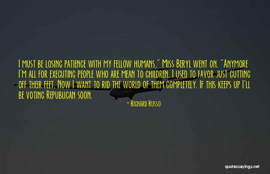 I Mean Nothing To You Anymore Quotes By Richard Russo I Mean Nothing To You Anymore Quotes By Richard Russo