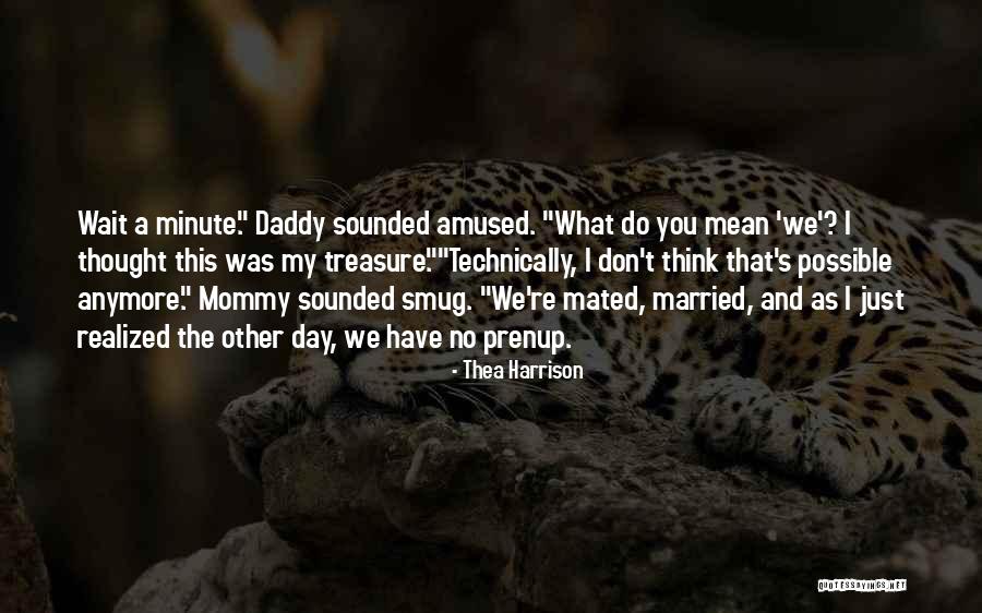 I Mean Nothing To You Anymore Quotes By Thea Harrison I Mean Nothing To You Anymore Quotes By Thea Harrison
