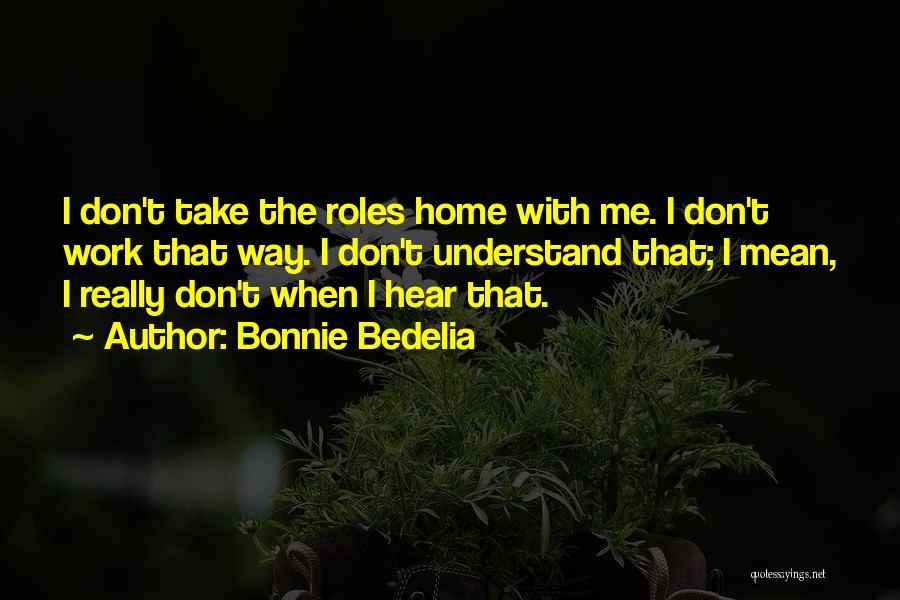 I Mean Really Quotes By Bonnie Bedelia