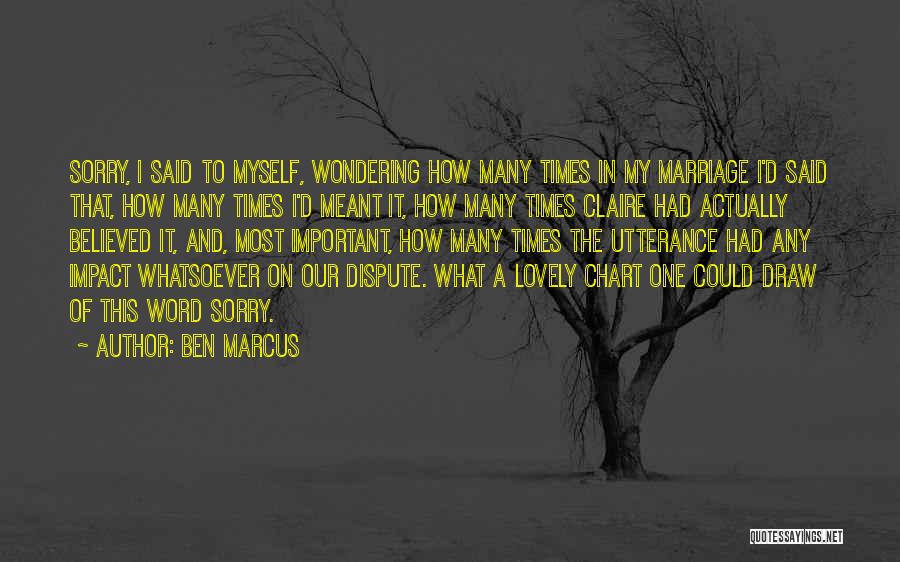 I Meant What I Said Quotes By Ben Marcus