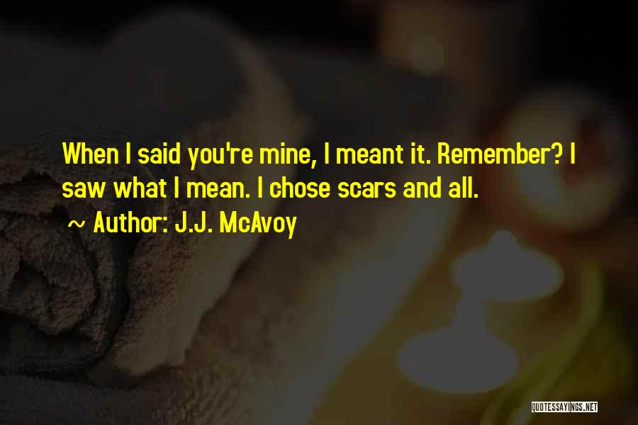 I Meant What I Said Quotes By J.J. McAvoy