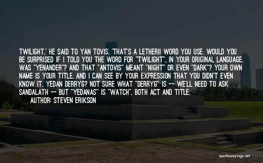 I Meant What I Said Quotes By Steven Erikson