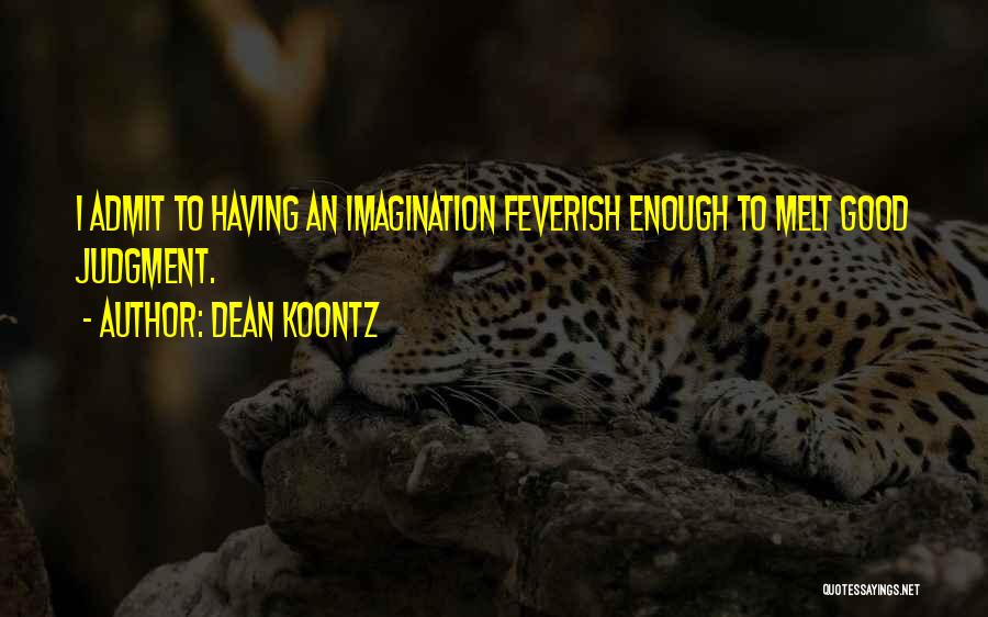 I Melt Quotes By Dean Koontz