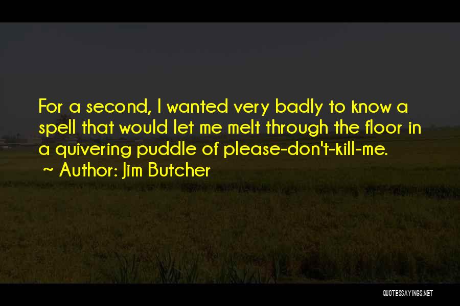 I Melt Quotes By Jim Butcher