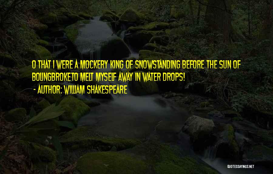 I Melt Quotes By William Shakespeare