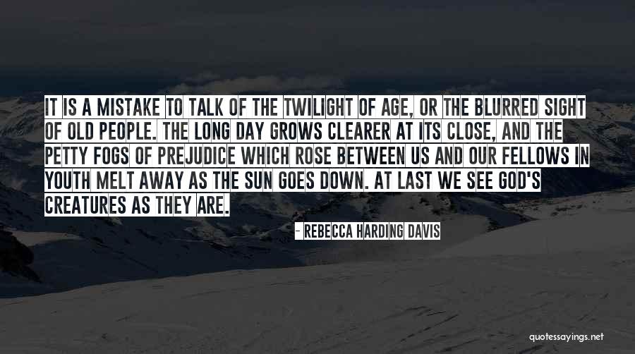 I Melt When I See You Quotes By Rebecca Harding Davis