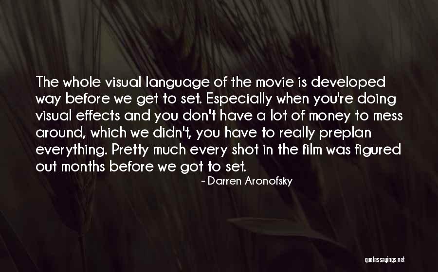 I Mess Up Everything Quotes By Darren Aronofsky I Mess Up Everything Quotes By Darren Aronofsky