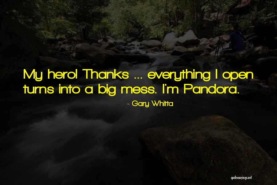 I Mess Up Everything Quotes By Gary Whitta I Mess Up Everything Quotes By Gary Whitta