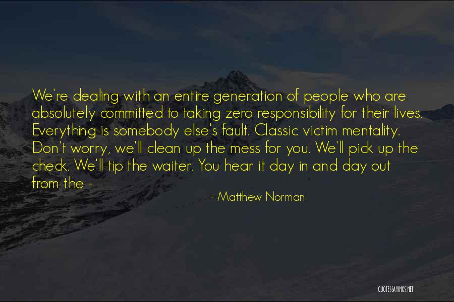 I Mess Up Everything Quotes By Matthew Norman I Mess Up Everything Quotes By Matthew Norman