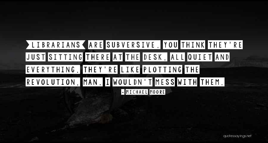 I Mess Up Everything Quotes By Michael Moore I Mess Up Everything Quotes By Michael Moore