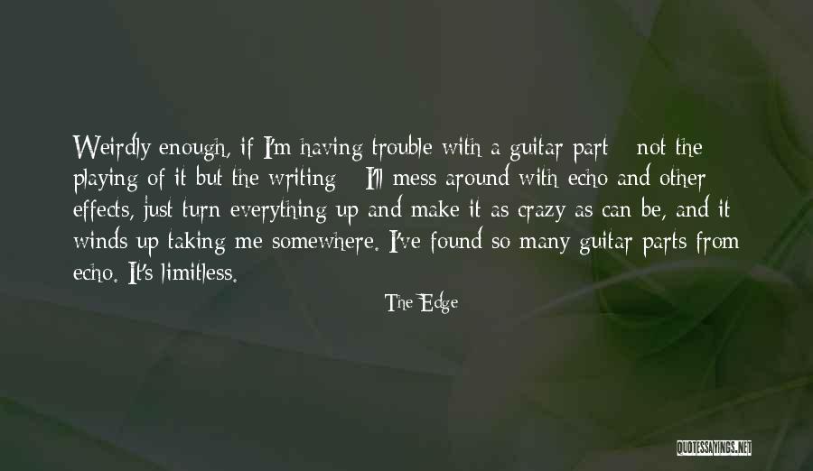 I Mess Up Everything Quotes By The Edge I Mess Up Everything Quotes By The Edge