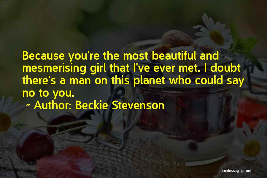 I Met A Beautiful Girl Quotes By Beckie Stevenson