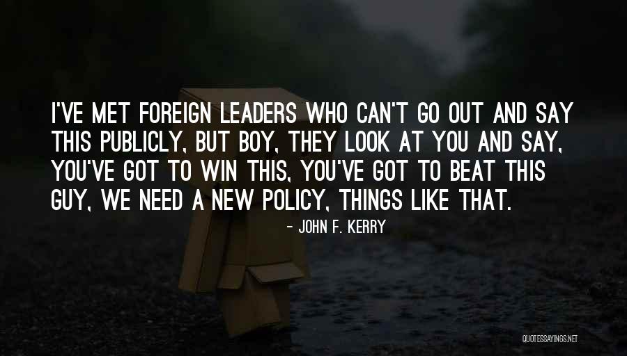 I Met A New Guy Quotes By John F. Kerry I Met A New Guy Quotes By John F. Kerry